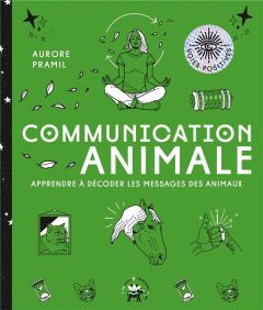 Communication animale. Apprendre à décoder les messages des animaux - Pramil Aurore - Galkowski Nicolas