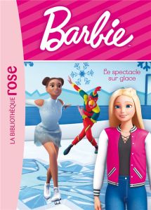 Barbie Tome 7 : Le spectacle sur glace - Barféty Elizabeth
