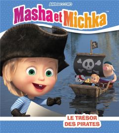Masha et Michka : Le trésor des pirates - GODEAU NATACHA