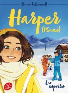 Harper (15 ans) Tome 3 : Les espoirs - Bennett Hannah