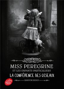 Miss Peregrine et les enfants particuliers Tome 5 : La conférence des oiseaux - Riggs Ransom - Van den Dries Sidonie