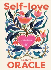 Self Love. Le livre oracle - Albertini Maud