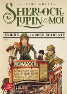 Sherlock, Lupin et moi Tome 3 : L'énigme de la rose écarlate - Adler Irene - Didiot Béatrice - Bruno Iacopo