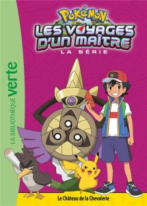 Pokémon : Les voyages Tome 18 : Le Château de la Chevalerie - Godeau Natacha