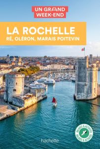 Un grand week-end à La Rochelle. Ré, Oléron, Marais Poitevin - Simon Maud - Clémençon Frédéric - Huot Aurélie