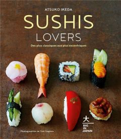 Sushis Lovers. Des plus classiques aux plus excentriques - Ikeda Atsuko - Sugiura Yuki - Descamps Karine