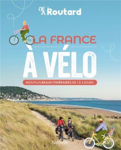 La France à vélo. Nos plus beaux itinéraires de 1 à 3 jours - Gloaguen Philippe - Coupy Philippe