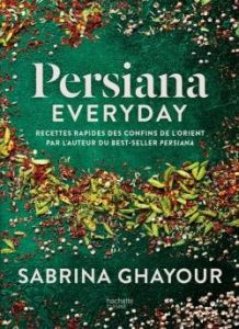 Persiana everyday. Recettes rapides des confins de l'Orient - Ghayour Sabrina - Kirkham Kris - Boyer Elisabeth