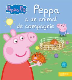 Peppa Pig : Peppa a un animal de compagnie - Desfour Aurélie - Baker Mark - Astley Neville