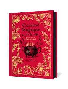 Cuisine magique. Le guide complet des ingrédients et recettes wiccanes, Edition collector - Chamberlain Lisa - Carreno Valérie