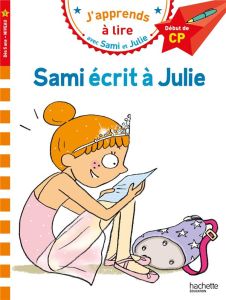 J'apprends à lire avec Sami et Julie : Sami écrit à Julie. Début de CP Niveau 1 - Bonté Thérèse - Albertin Isabelle