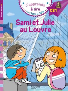 J'apprends à lire avec Sami et Julie : Sami et Julie au Louvre. Niveau CE1 - Massonaud Emmanuelle - Bonté Thérèse