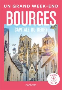 Un grand week-end à Bourges, capitale du Berry - Simon Maud - Clémençon Frédéric - Huot Aurélie