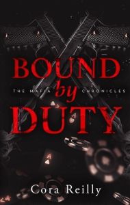 The Mafia Chronicles/02/Bound by Duty - Reilly Cora