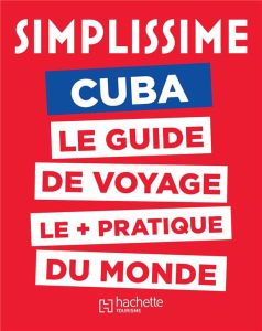 Simplissime Cuba. Le guide de voyage le + pratique du monde - Zaïd Nassera - Sanchez Montalvan Marisol
