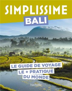Simplissime Bali. Le guide de voyage le + pratique du monde - Squillace Sophie