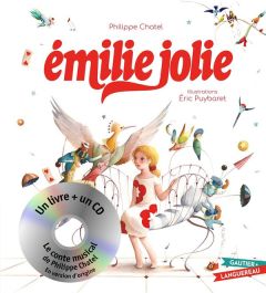 Emilie Jolie. Avec 1 CD audio - Chatel Philippe - Puybaret Eric