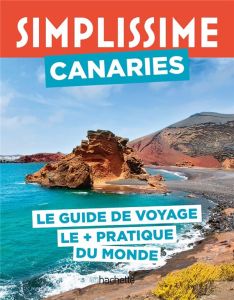 Simplissime Canaries. Le guide de voyage le + pratique du monde - Liduena Manon - Faucon Céline