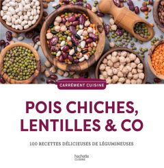 Pois chiches, lentilles & co. 100 recettes délicieuses de légumineuses - Chevalier Karen - Daguerre Marjolaine - Donnaint C