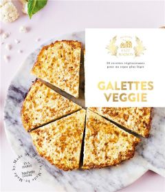 Galettes veggie. 30 recettes végétariennes pour un repas plus léger - Harlé Eva - Argaïbi Maud - Lorrain Lucie