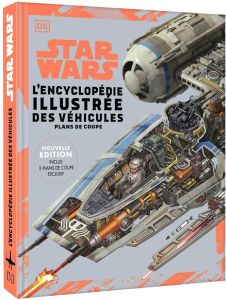 Star Wars Encyclopédie illustrée des véhicules - Dougherty Kerrie - Fry Jason - Hidalgo Pablo - Wes