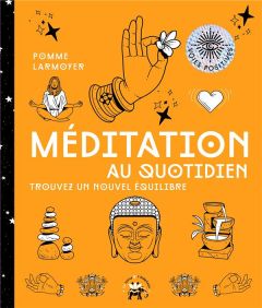 Méditation au quotidien. Trouvez un nouvel équilibre - Larmoyer Pomme - Riou Arnaud - Galkowski Nicolas
