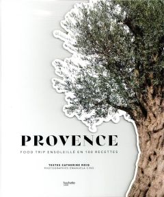 Provence. Food trip ensoleillé en 100 recettes - Roig Catherine - Cino Emanuela