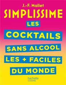 Les cocktails sans alcool les + faciles du monde - Mallet Jean-François