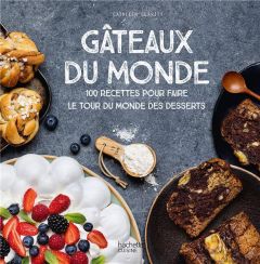 Gâteaux du monde. 100 recettes pour faire le tour du monde des desserts - Clarity Cathleen - Cino Emanuela - Cosson Audrey