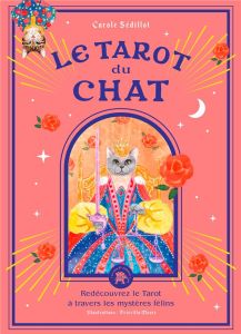 Le Tarot du Chat. Redécouvrez le Tarot à travers les mystères félins - Sédillot Carole - Moore Priscilla - Fini Leonor