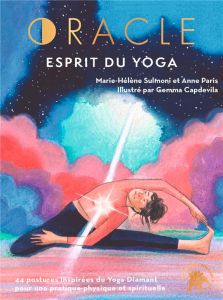 Oracle Esprit du yoga. 44 postures de yoga pour enchanter votre quotidien - Sulmoni Marie-Hélène - Paris Anne - Capdevila Gemm