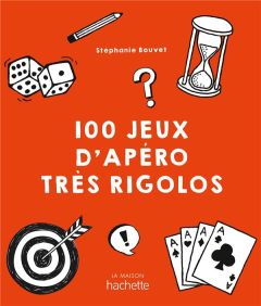 100 jeux d'apéro très rigolos - Bouvet Stéphanie