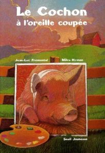 Le cochon à l'oreille coupée - Fromental Jean-Luc - Hyman Miles