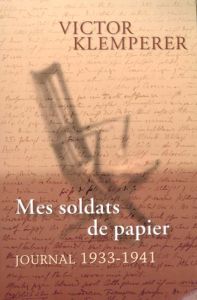Mes soldats de papier. Journal 1933-1941 - Klemperer Victor