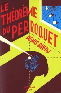 Le théorème du perroquet - Guedj Denis