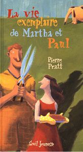 La vie exemplaire de Martha et Paul - Pratt Pierre