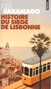 Histoire du siège de Lisbonne - Saramago José