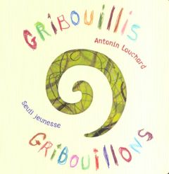 Gribouillis, gribouillons - Louchard Antonin