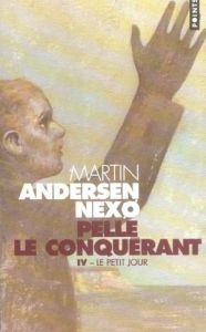 Pelle le Conquérant Tome 4 : Le Petit jour - Andersen Nexo Martin - Lebras Jacqueline