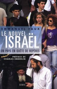 Le nouvel Israël. Un pays en quête de repères - Faux Emmanuel - Enderlin Charles
