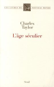 L'âge séculier - Taylor Charles - Savidan Patrick