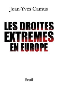 Les droites extrêmes en Europe - Camus Jean-Yves - Lebourg Nicolas