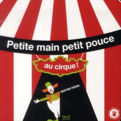 Petite main petit pouce au cirque ! - Perrin Martine