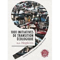 Ils changent le monde ! 1001 initiatives de transition écologique - Hopkins Rob - De Schutter Olivier - Dusoulier Josu