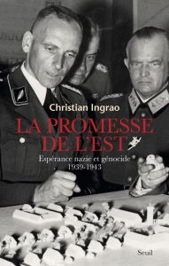 La promesse de l'Est. Espérance nazie et génocide, 1939-1943 - Ingrao Christian