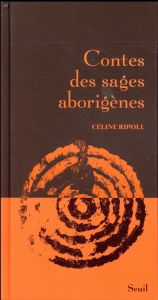 Contes des sages aborigènes - Ripoll Céline