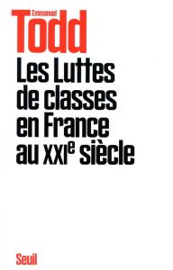 Les luttes des classes en France au XXIe siècle - Todd Emmanuel - Touverey Baptiste