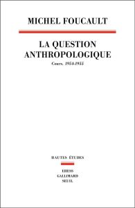 La question anthropologique. Cours. 1954-1955 - Foucault Michel - Sforzini Arianna