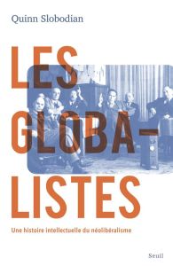 Les Globalistes. Une histoire intellectuelle du néolibéralisme - Slobodian Quinn - Le Roy Cyril