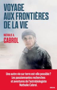 Voyage aux frontières de la vie - Cabrol Nathalie A.
